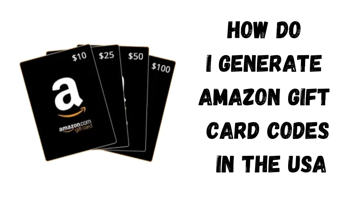 How do I Generate Amazon Gift Card Codes in the USA