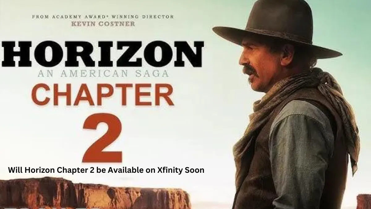 Will Horizon Chapter 2 be Available on Xfinity Soon